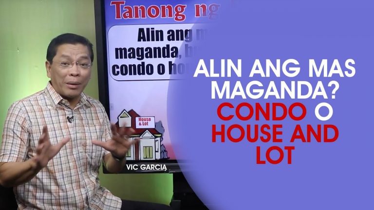 Alin ang mas maganda,bumili nang Condo o House and Lot?